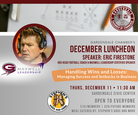 Gardendale Chamber luncheon featuring Eric Firestone. December 11th at the Civic Center. Topic: Managing Success and Setbacks in Business