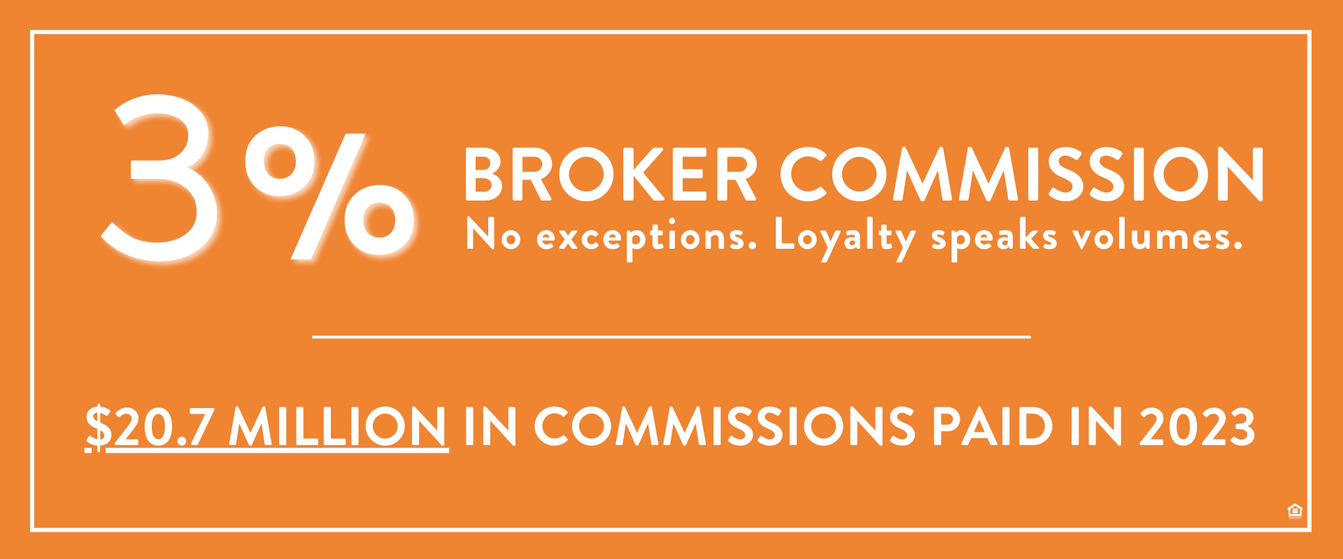 An orange sign that says 3% broker commission no exceptions loyalty speaks volumes $ 20.7 million in commissions paid in 2023