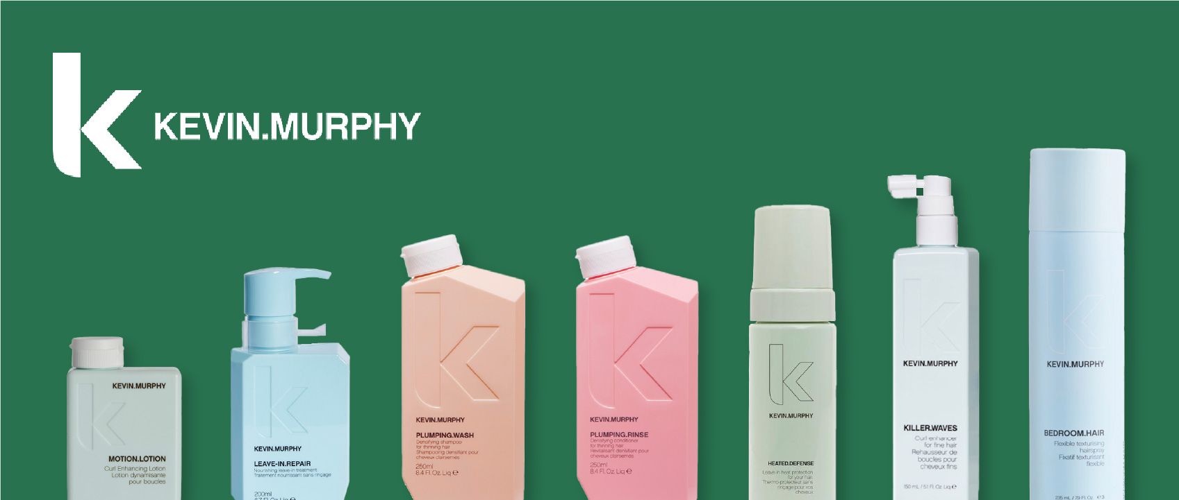 we're proud to offer our clients the exceptional quality and innovation of Kevin Murphy hair care products.