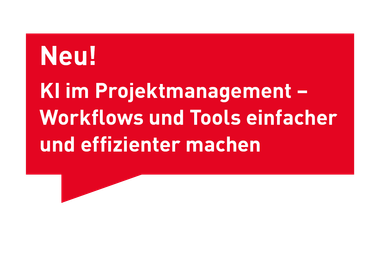 Neu! KI im Projektmanagement - Workflows und Tools einfacher und effizienter machen