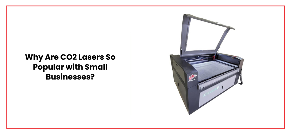 CO2 laser cutter with open top; text asks why they are popular with small businesses.