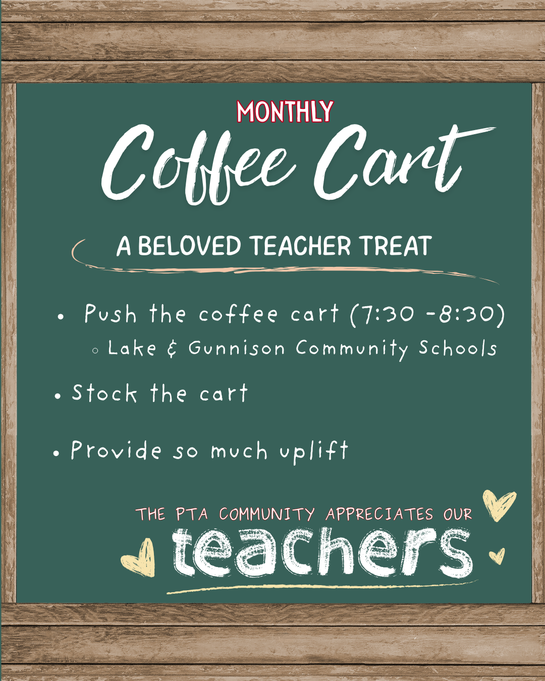 Poster for a monthly coffee cart for teachers at Lake & Gunnison Community Schools.  Text on a green chalkboard background.