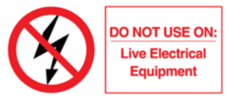 Do Not Use On: Live Electrical Equipment