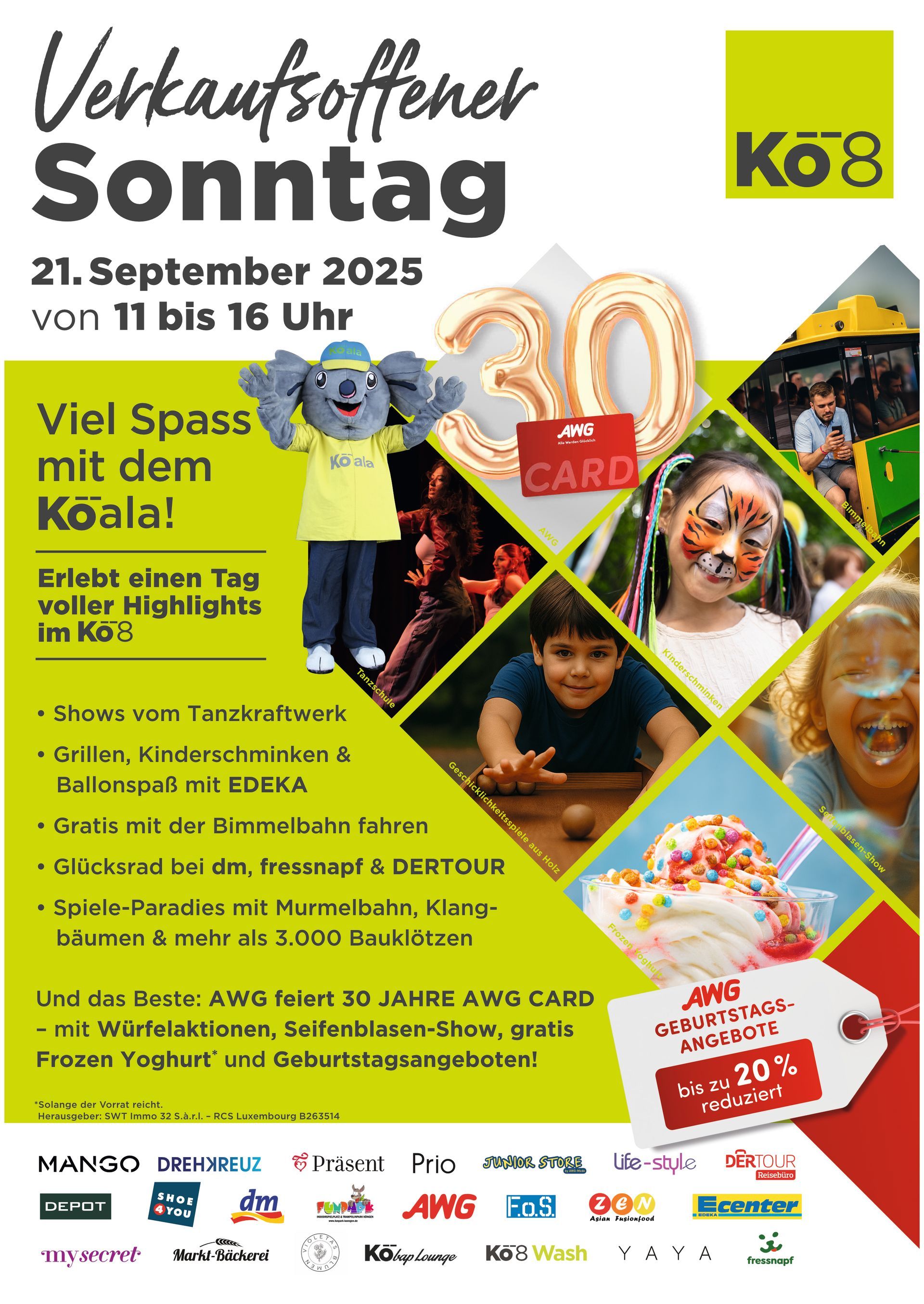 Das Poster bewirbt den Verkaufsoffenen Sonntag am 21. September 2025 von 11 - 16 Uhr mit folgenden Highlights im KÖ8:
• Shows vom Tanzkraftwerk
• Grillen, Kinderschminken & Ballonspaß mit EDEKA
• Gratis mit der Bimmelbahn fahren
• Glücksrad bei dm, fressnapf & DERTOUR
• Spiele-Paradies mit Murmelbahn, Klangbäumen & mehr als 3.000 Bauklötzen
Und das Beste: AWG feiert 30 JAHRE AWG CARD  – mit Würfelaktionen, Seifenblasen-Show, gratis Frozen Yoghurt*  und Geburtstagsangeboten!