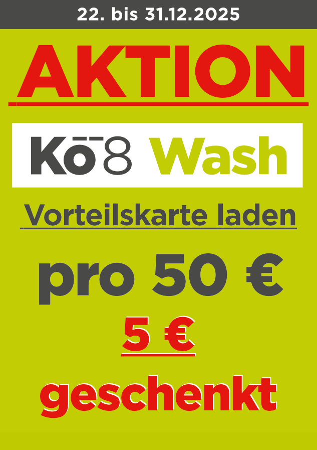 Aktion für Ko8 Wash: Laden Sie Ihre Guthabenkarte auf und erhalten Sie 5 € gratis für je 50 € Aufladung. Gültig vom 22.12.2025 bis 31.12.2025.