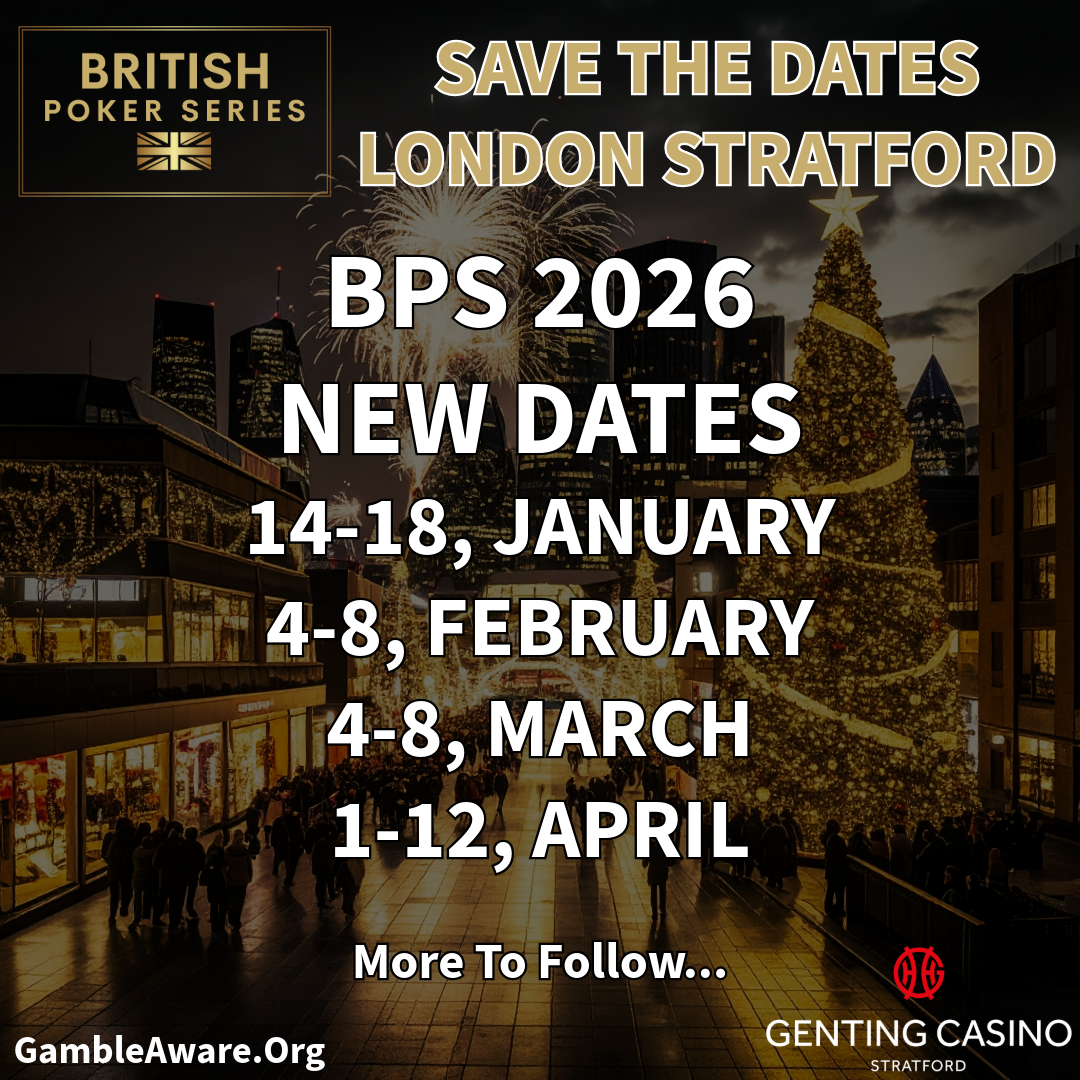 British Poker Series London Stratford dates for 2026: January 14-18, February 4-8, March 4-8, April 1-12.