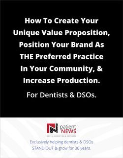 How to create your unique value proposition position your brand as the preferred practice in your community and increase production for dentists and dsos
