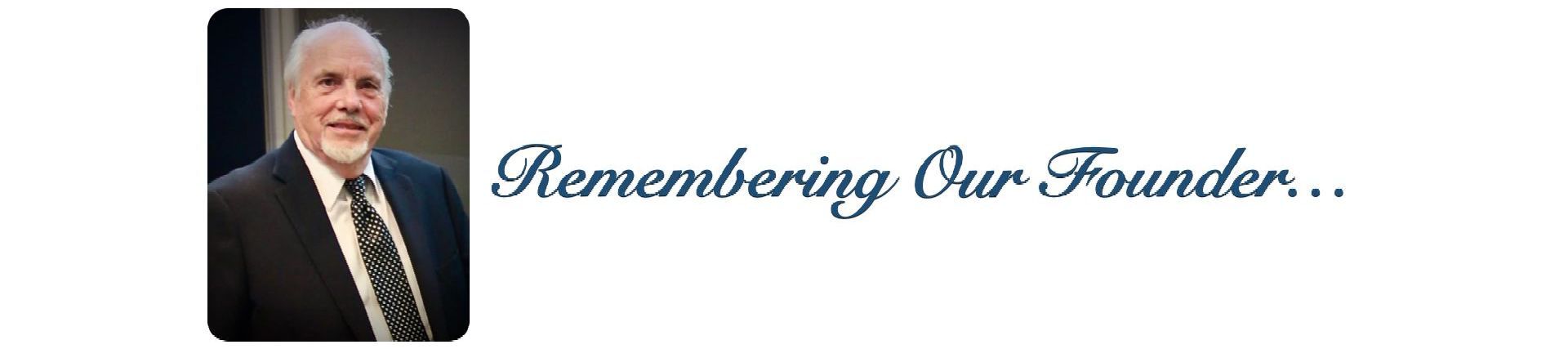 Remembering Our Founder...