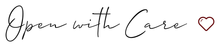 Handwritten black cursive “Open with Care” with a small red heart