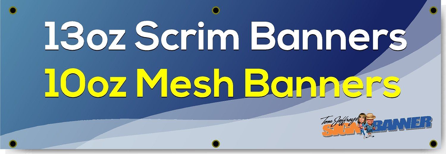 A banner that says 13oz scrim banners 10oz mesh banners