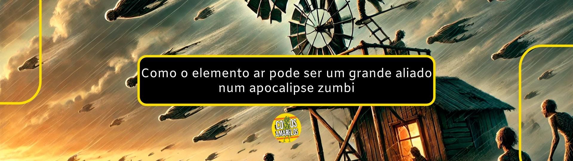 como-o-elemento-ar-pode-ser-um-grande-aliado-em-um-apocalipse-zumbi