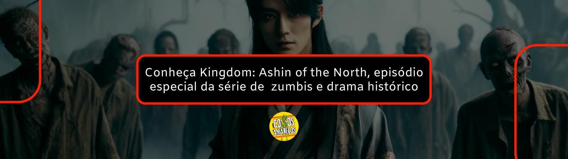 conheca-kingdom-ashin-of-the-north-o-episodio-especial-da-serie-de-zumbis-e-drama-historico