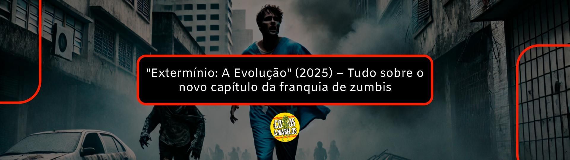 exterminio-a-evolucao-2025-tudo-sobre-o-novo-capitulo-da-franquia-de-zumbis