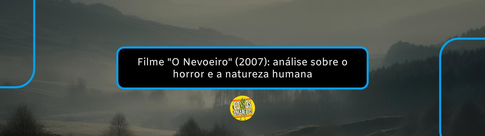 filme-o-nevoeiro-2007-analise-sobre-o-horror-e-a-natureza-humana