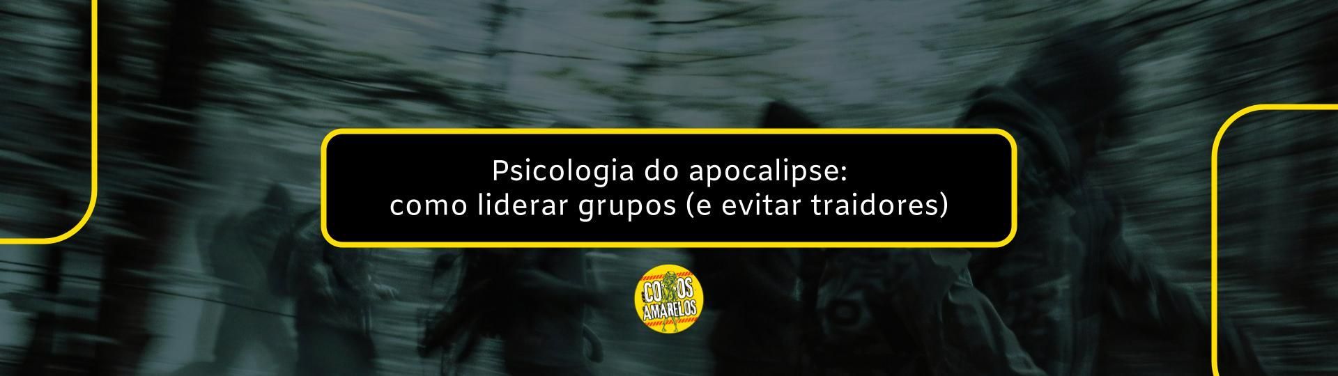 psicologia-do-apocalipse-como-liderar-grupos-e-evitar-traidores