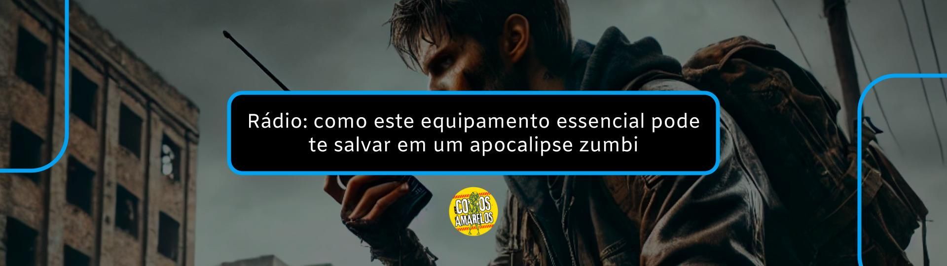 radio-como-este-equipamento-essencial-pode-te-salvar-em-um-apocalipse-zumbi