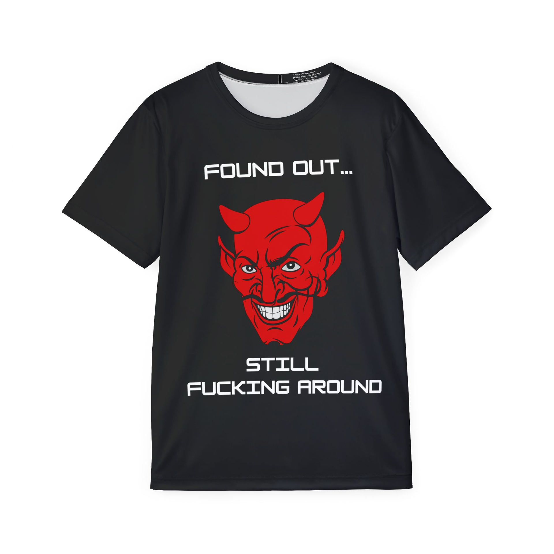 Found Out... Still Fucking Around Shirt