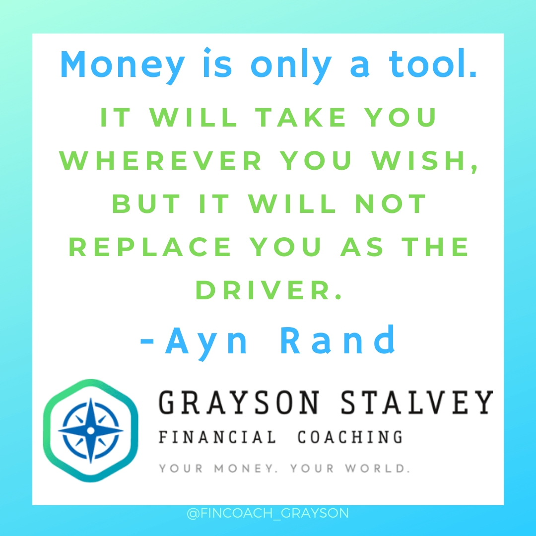 This is a quote about money mindsets from Ayn Rand, in the style of Grayson Stalvey Financial Coach from Cincinnati, OH