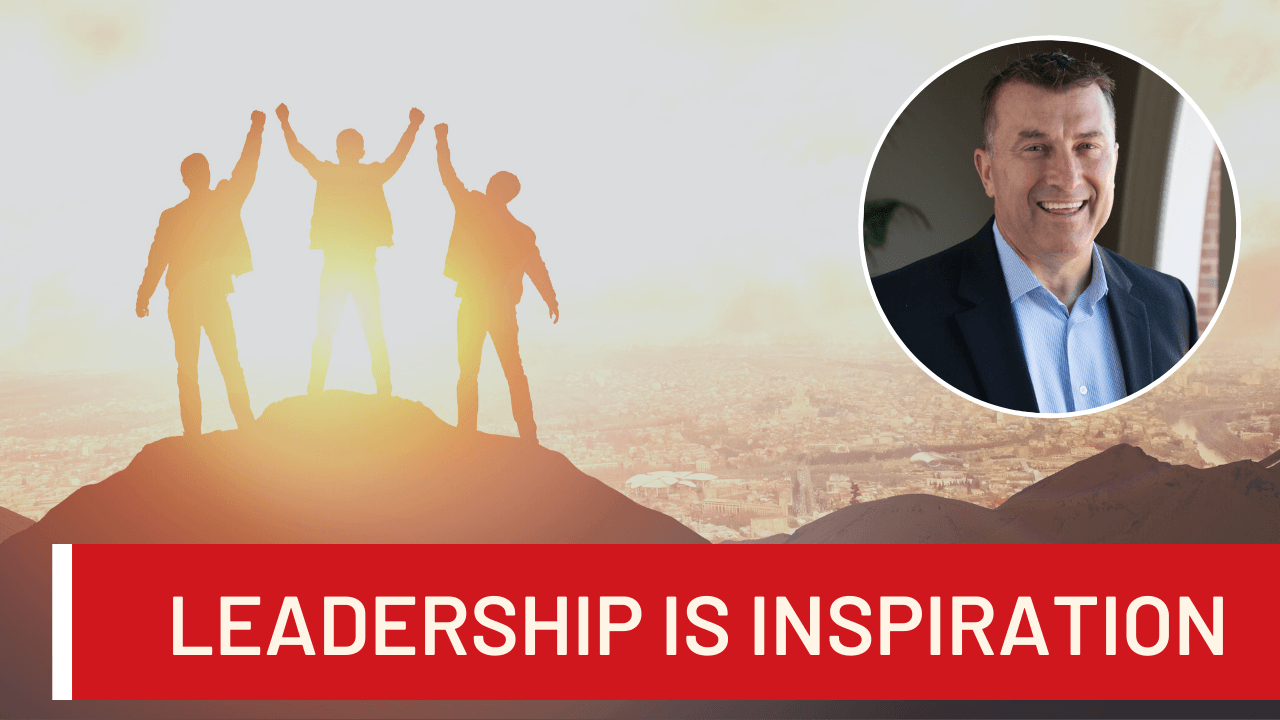 Leadership is Inspiration, Plain and Simple