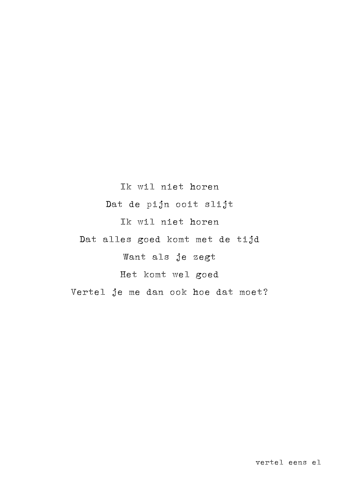 Ik wil niet horen dat de pijn ooit slijt