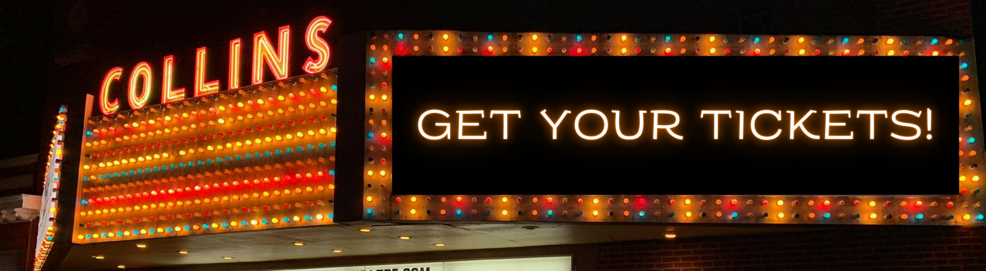Neon-lit theater marquee reading “GET YOUR TICKETS!” beside a sign for Collins.