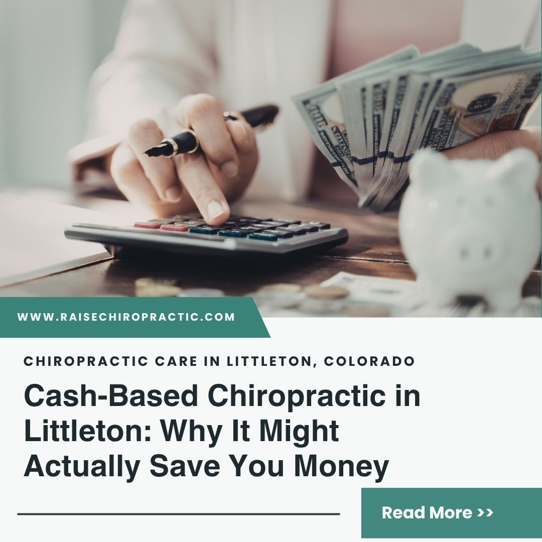 Cash-Based Chiropractic in Littleton: Why It Can Save You Money Long-Term