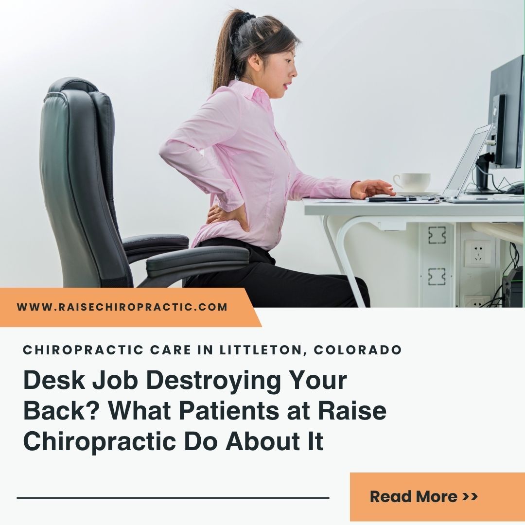 Desk Job Destroying Your Back? What Patients at Raise Chiropractic Do About It