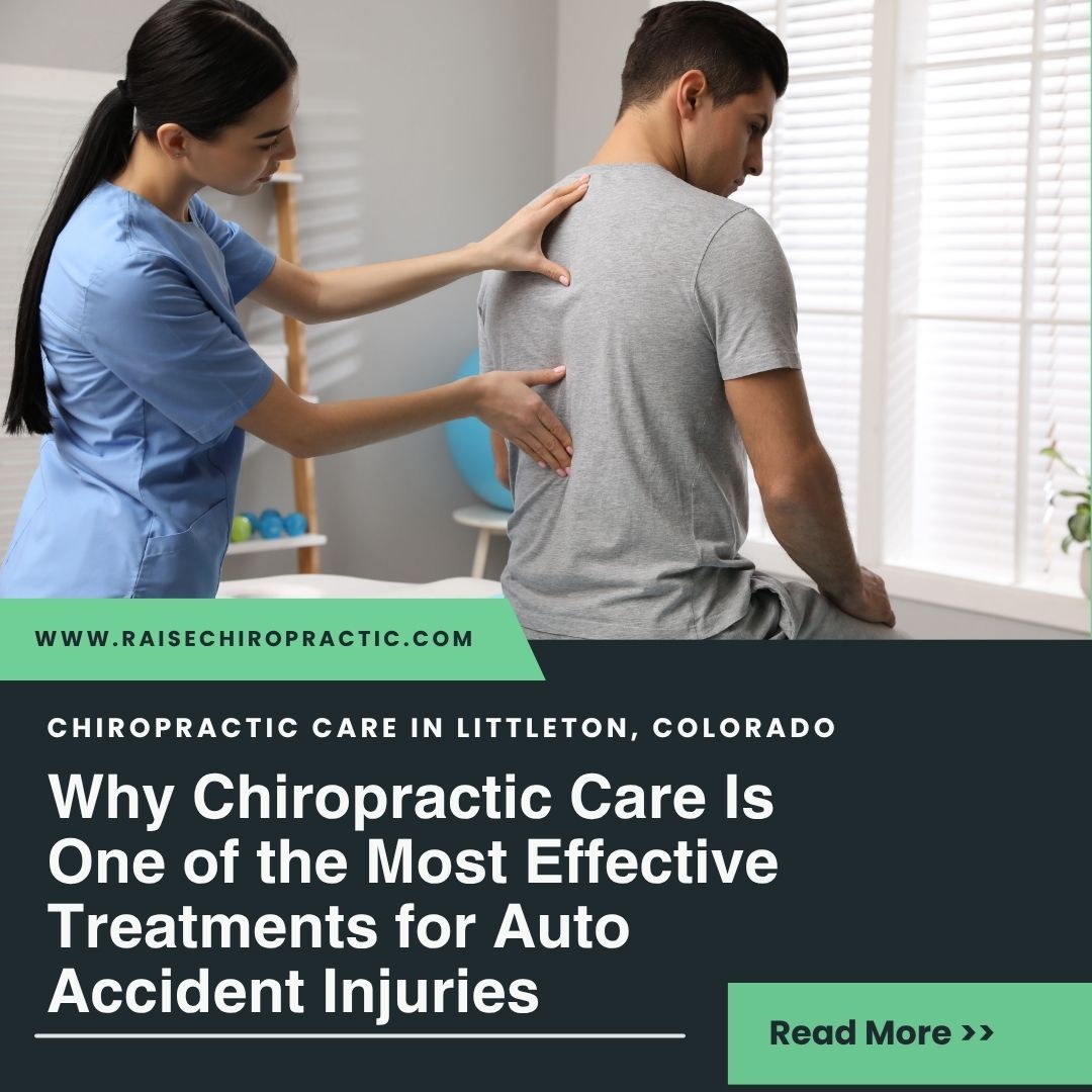 Why Chiropractic Care Is One of the Most Effective Treatments for Auto Accident Injuries