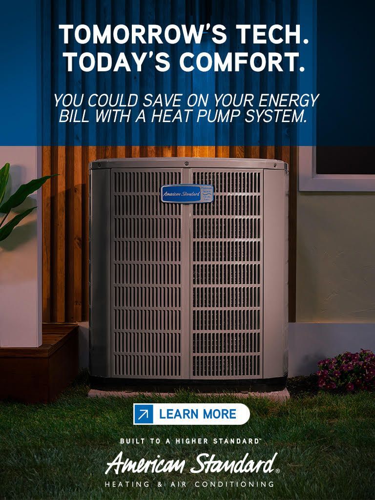 Tomorrow 's tech , today 's comfort , you could save on your energy bill with a heat pump system.