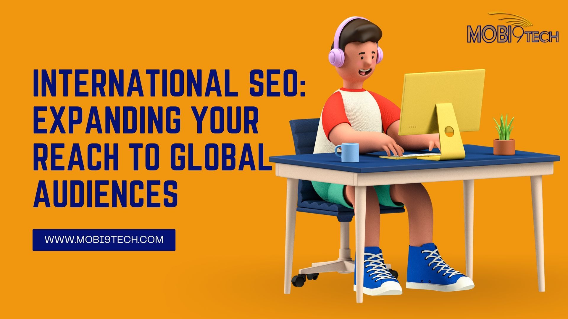 International SEO: Expanding Your Reach to Global Audiences