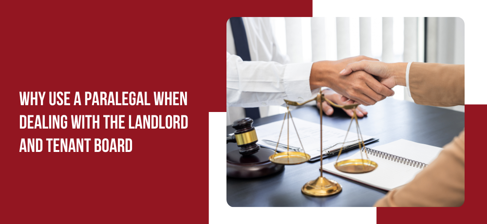 Why use a paralegal when dealing with the landlord and tenant board