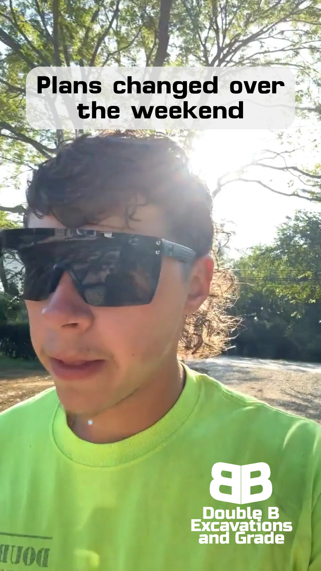 A man wearing sunglasses and a neon green shirt says plans changed over the weekend.