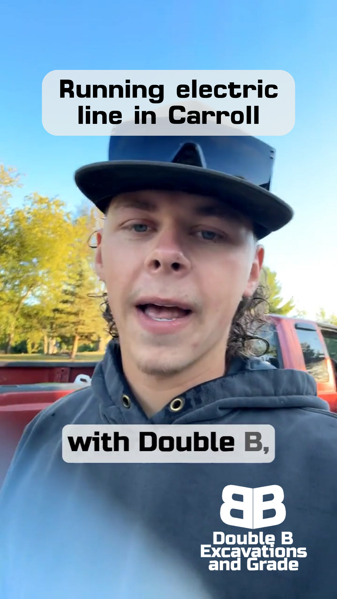 Man in a hat announcing he is running an electric line in Carroll with Double B Excavations.
