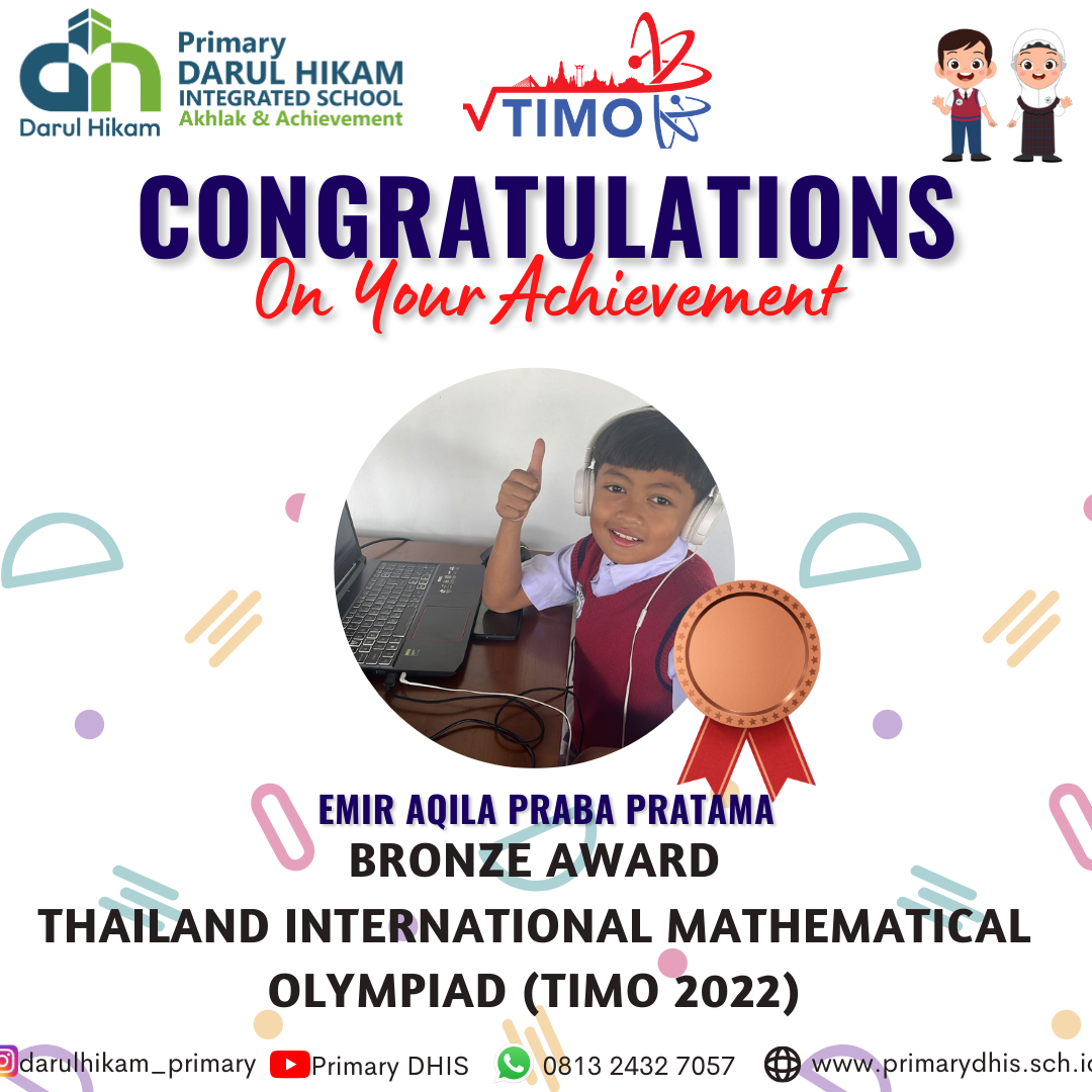 Darul Hikam Integrated School Primary Student Achievement : Thailand International Mathematical Olympiad 2022 (TIMO 2022), Emir Aqila Praba Pratama (Bronze Medalist)