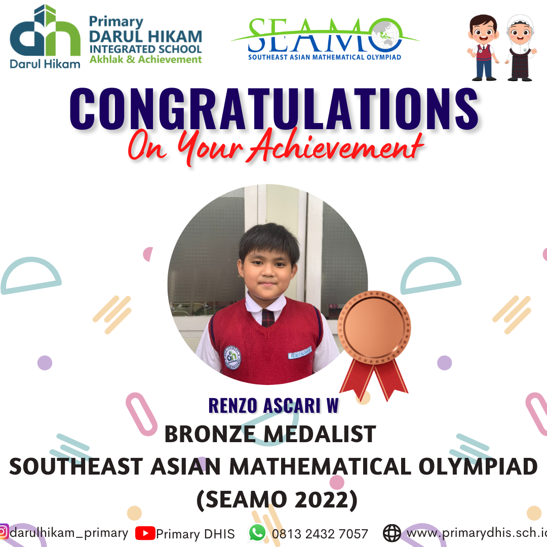 Darul Hikam Integrated School Primary Student Achievement : Southeast Asian Mathematical Olympiad 2022 (SEAMO 2022), Renzo Ascari Wigananta (Bronze Medalist)