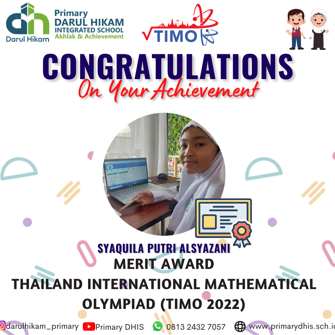 Darul Hikam Integrated School Primary Student Achievement : Thailand International Mathematical Olympiad 2022 (TIMO 2022), Syaquila Putri Alsyazani (Merit Award)
