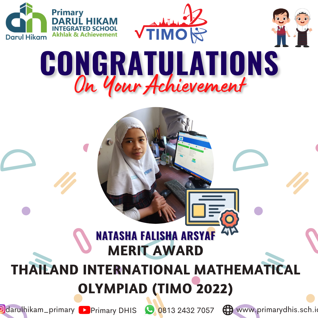 Darul Hikam Integrated School Primary Student Achievement : Thailand International Mathematical Olympiad 2022 (TIMO 2022), Natasha Falisha Arsyaf (Merit Award)