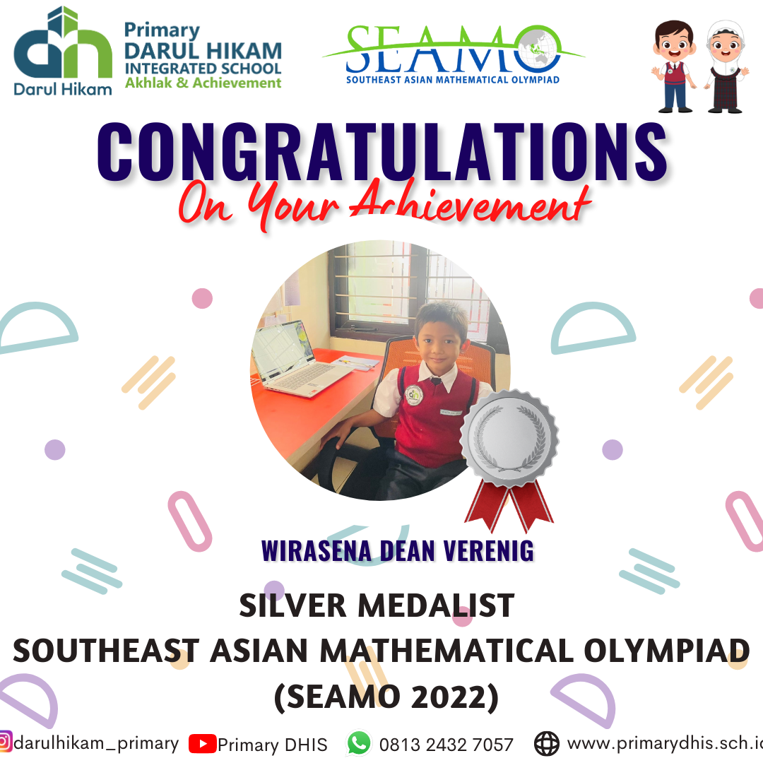 Darul Hikam Integrated School Primary Student Achievement : Southeast Asian Mathematical Olympiad 2022 (SEAMO 2022), Wirasena Dean Verenig (Sliver Medalist)