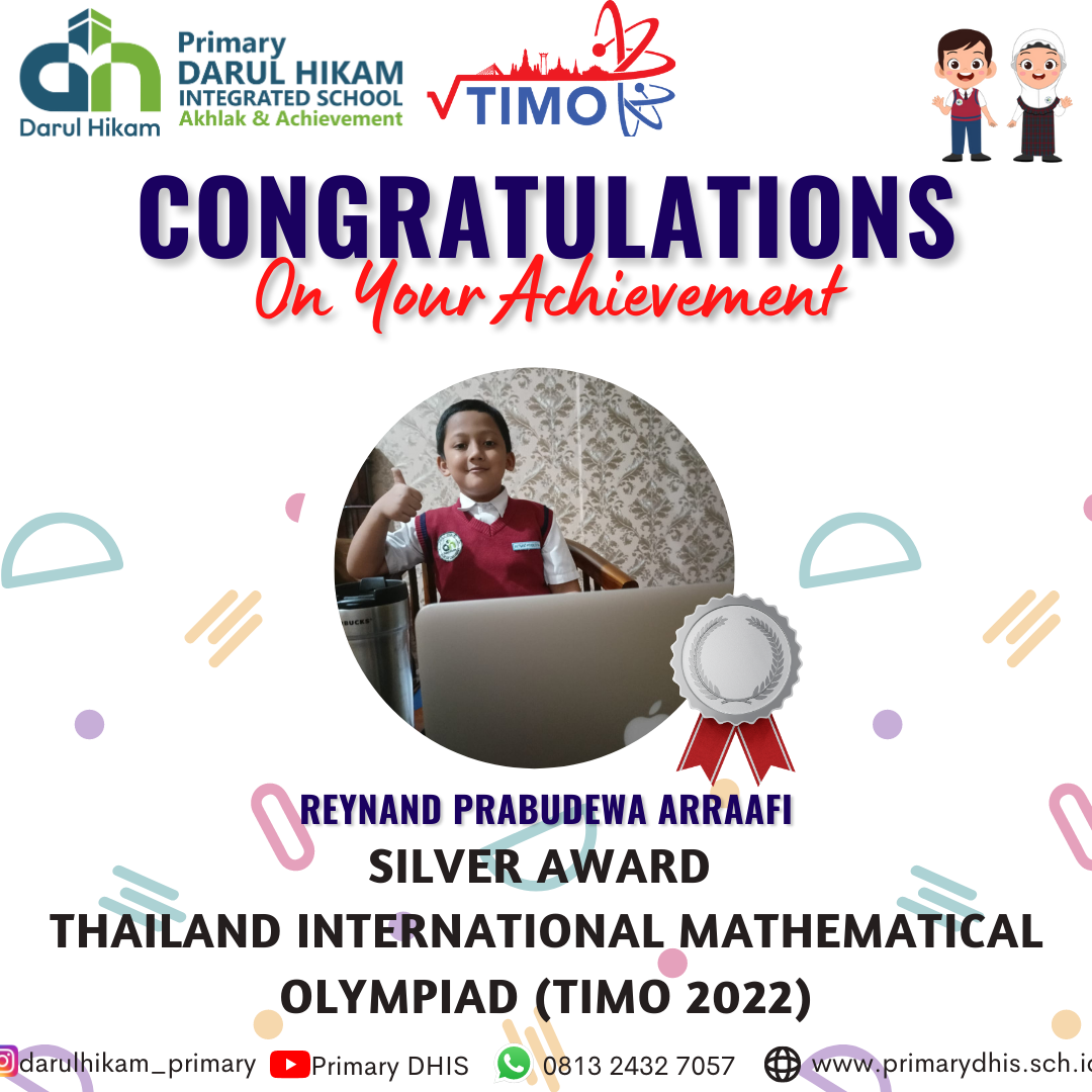 Darul Hikam Integrated School Primary Student Achievement : Thailand International Mathematical Olympiad 2022 (TIMO 2022), Reynard Prabudewa Arrafi (Silver Medalist)