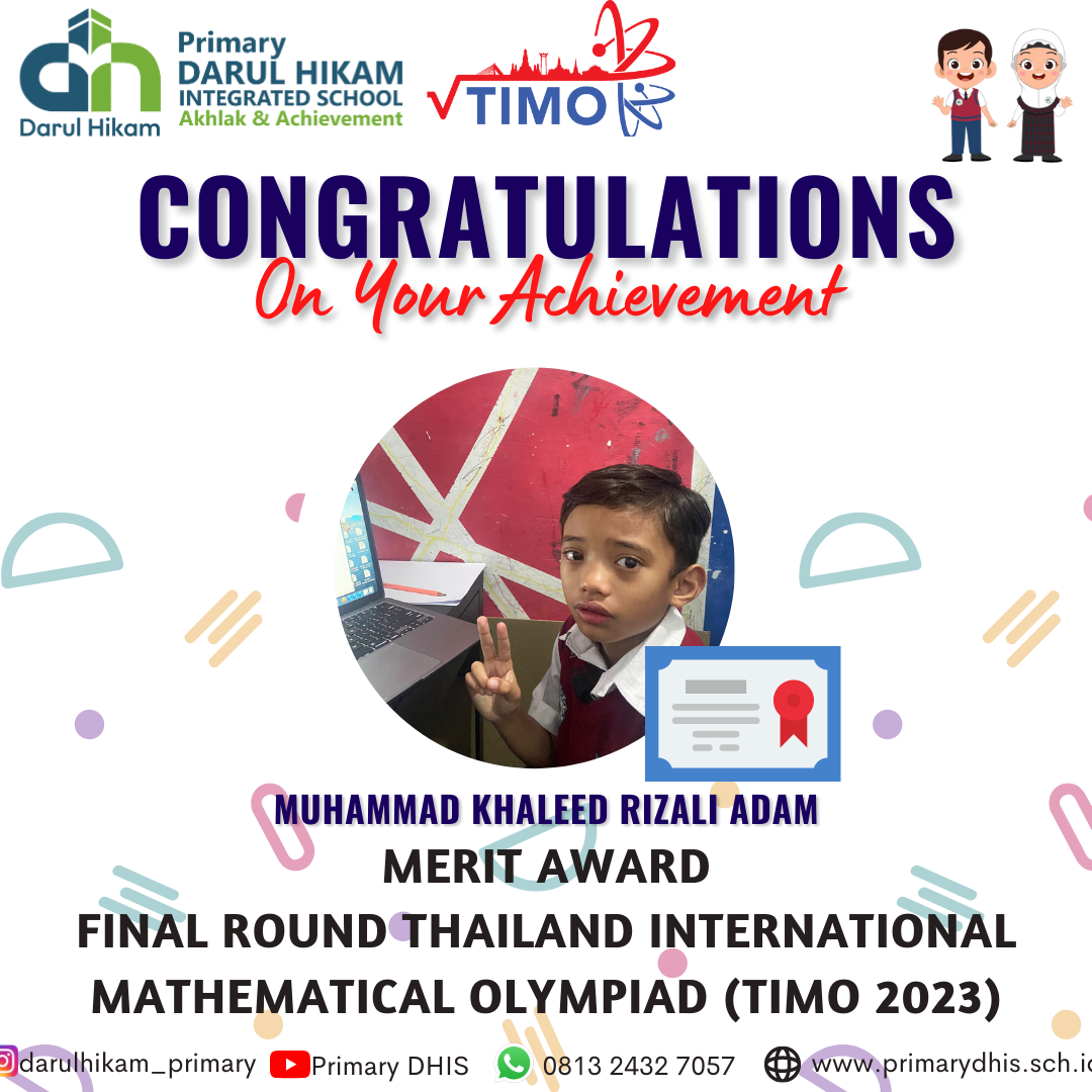 Darul Hikam Integrated School Primary Student Achievement : Final Round Thailand Intenational Mathematical Olympiad 2023, Muhammad Khaleed Rizali Adam (Merit Award)