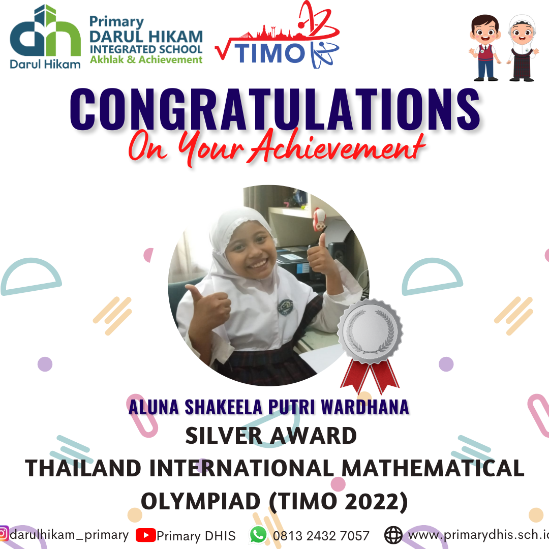 Darul Hikam Integrated School Primary Student Achievement : Thailand International Mathematical Olympiad 2022 (TIMO 2022), Aluna Shakeela Putri Wardhana (Silver Medalist)