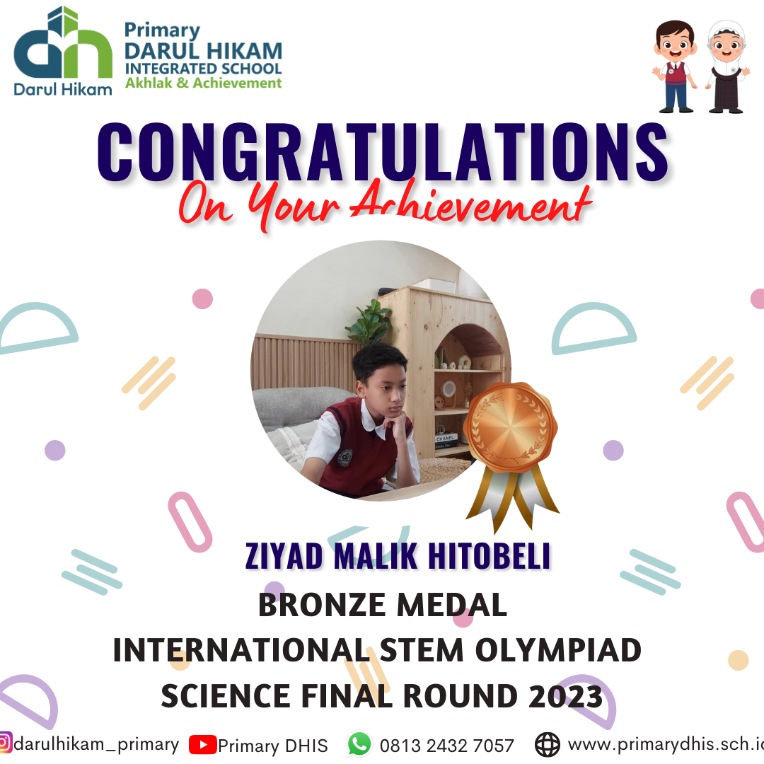 Darul Hikam Integrated School Primary Student Achievement : International STEM Olympiad Science Final Round 2023, Ziyad Malik Hitobeli (Bronze Medalist)