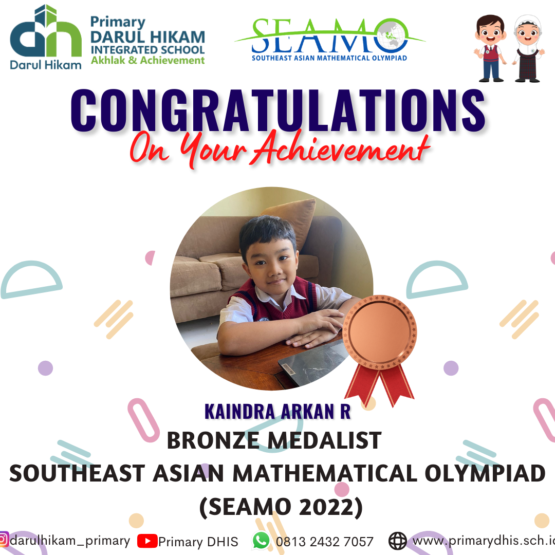 Darul Hikam Integrated School Primary Student Achievement : Southeast Asian Mathematical Olympiad 2022 (SEAMO 2022), Kaindra Arkan Ramdhanni (Bronze Medalist)