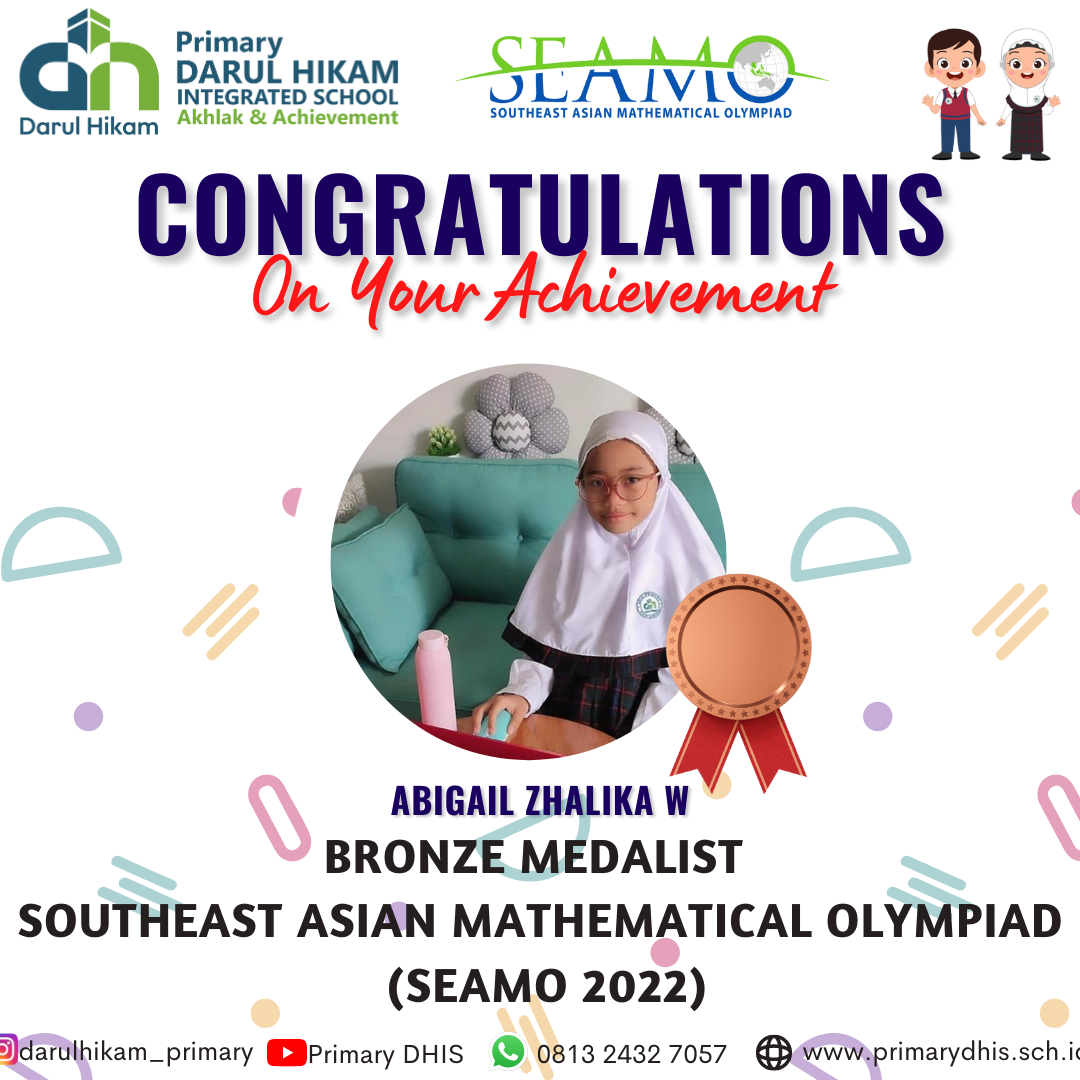 Darul Hikam Integrated School Primary Student Achievement : Southeast Asian Mathematical Olympiad 2022 (SEAMO 2022), Abigail Zhakila Wibawa (Bronze Medalist)