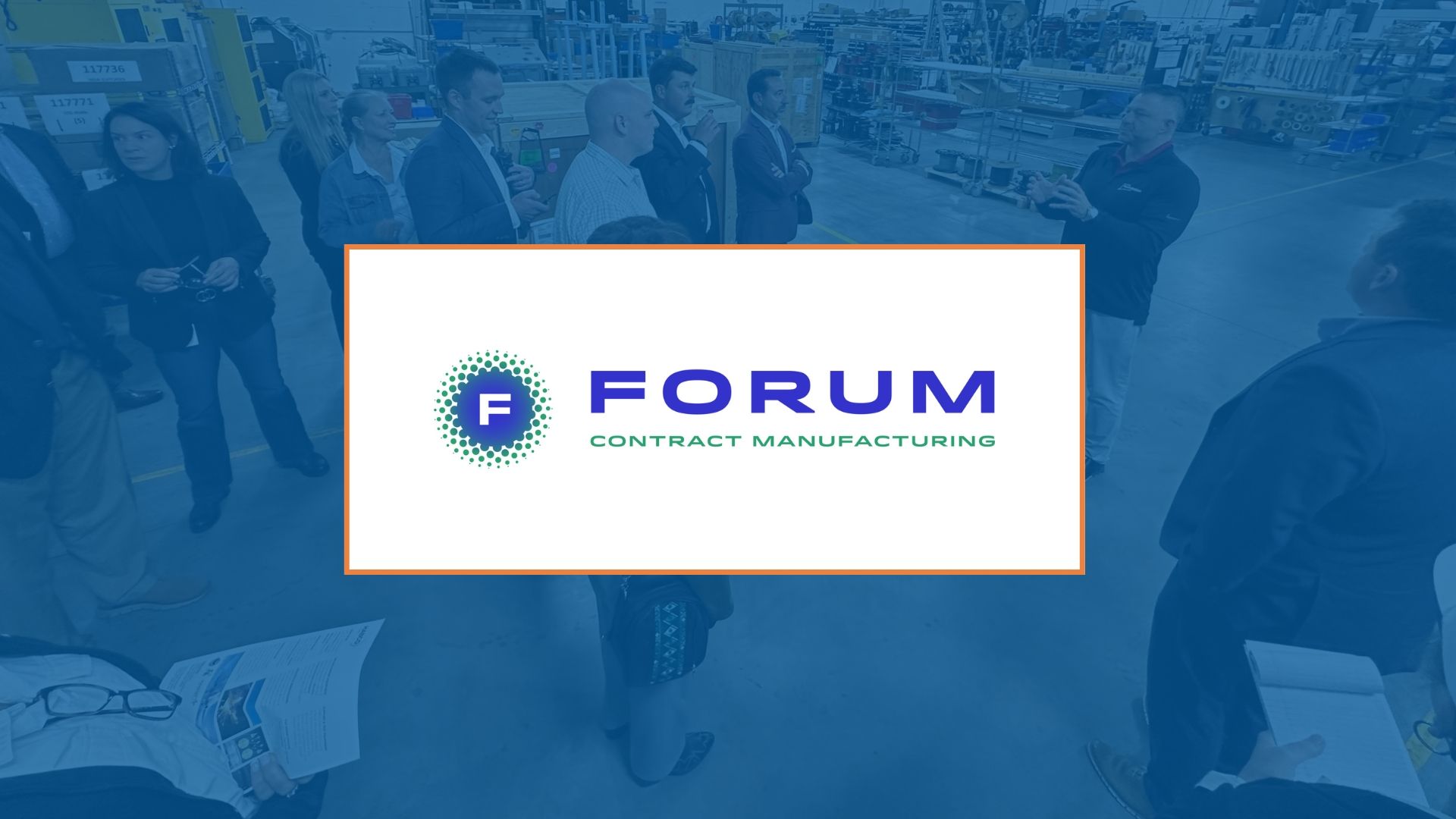People in a factory setting, with the Forum Contract Manufacturing logo in the foreground.