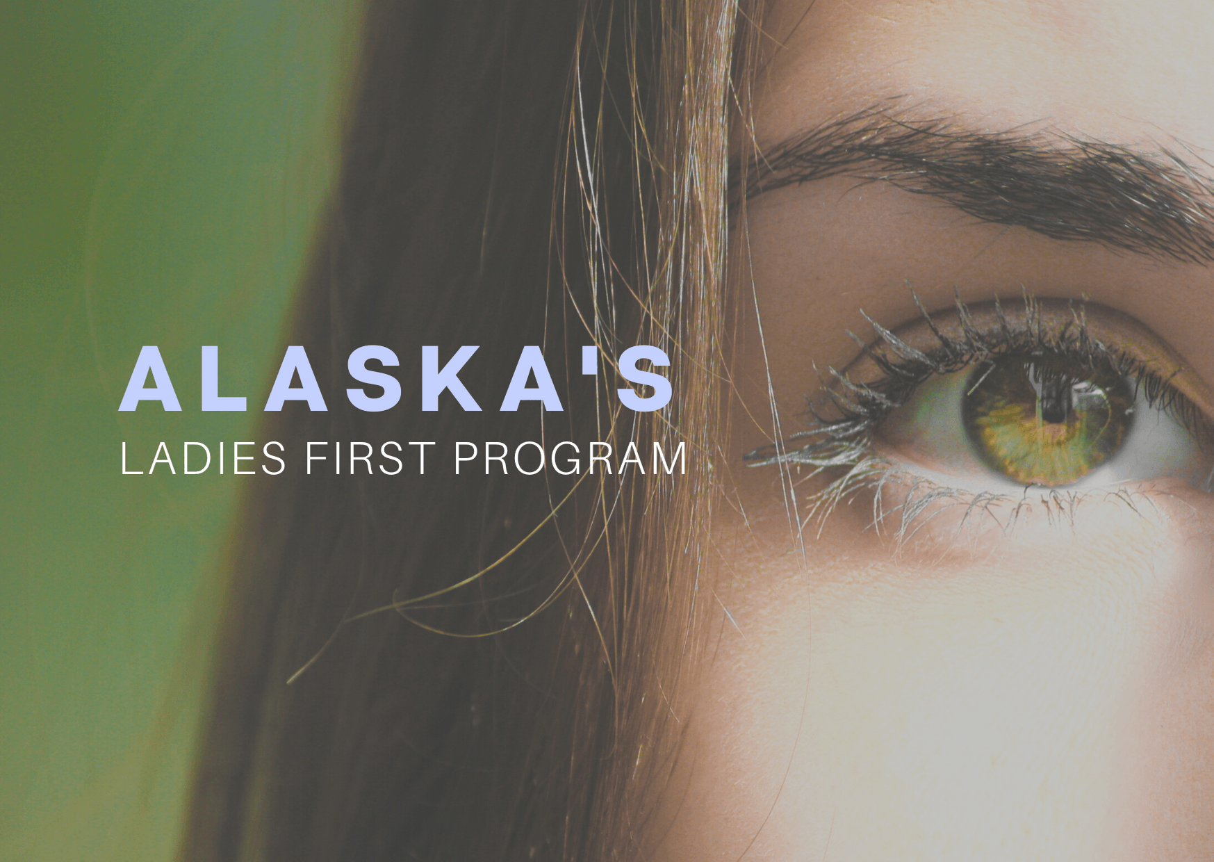 Alaska's Ladies First Program