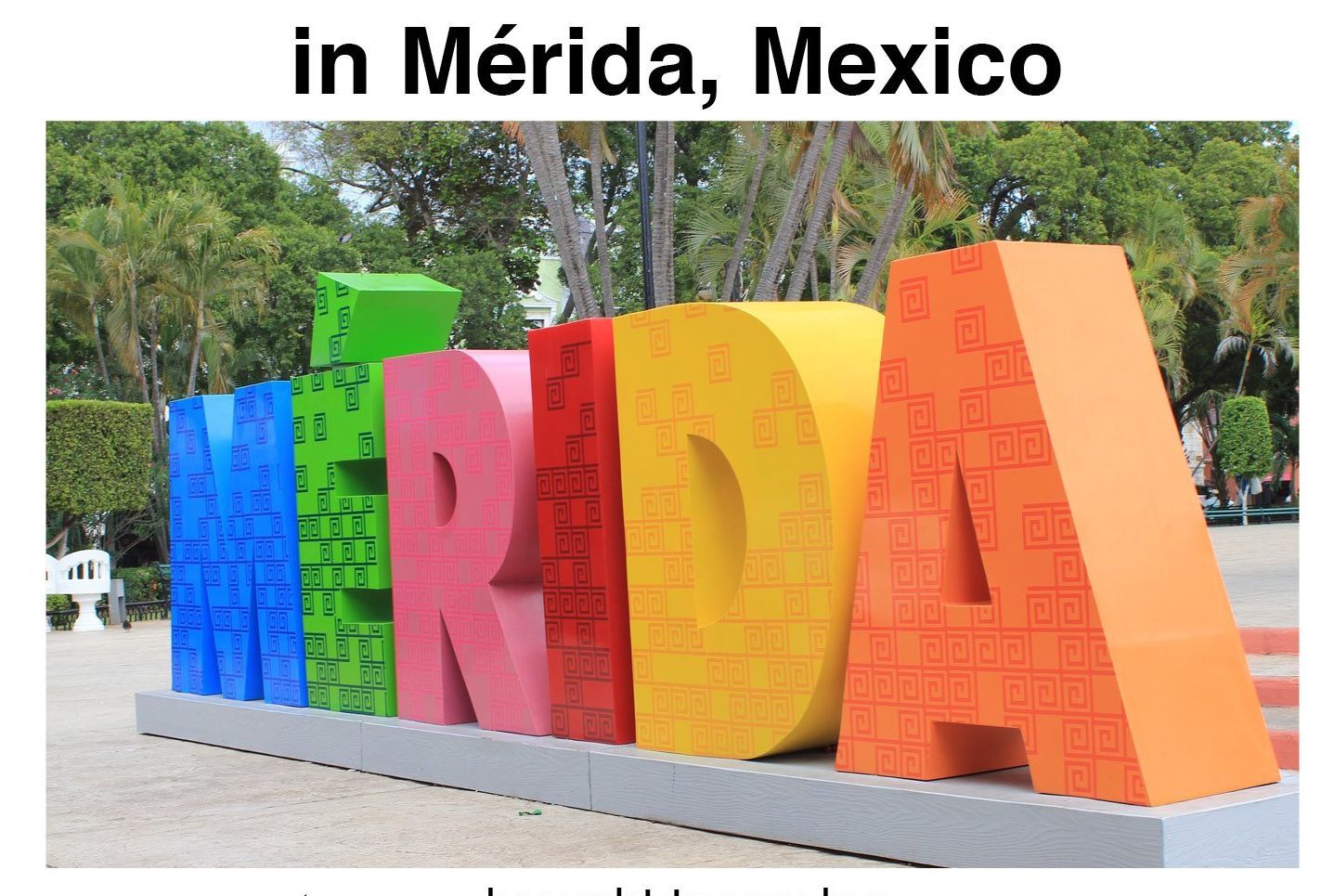 artist retreat, art retreat, holiday ideas, tourism, Merida, Mexico, art escape, creative retreat