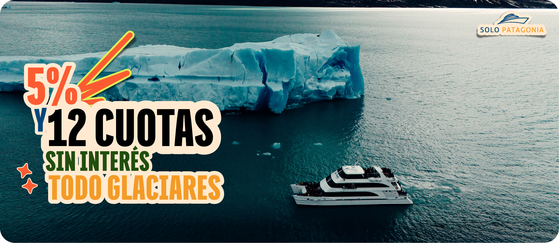 Todo Glaciares · 5% OFF + 12 cuotas sin interés