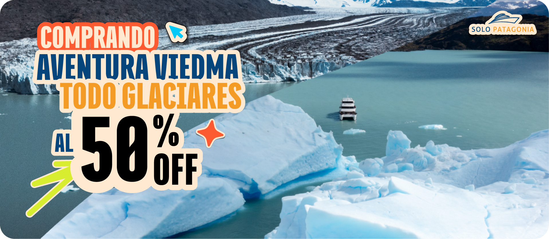 Comprando Aventura Viedma te llevás 50% OFF en Todo Glaciares