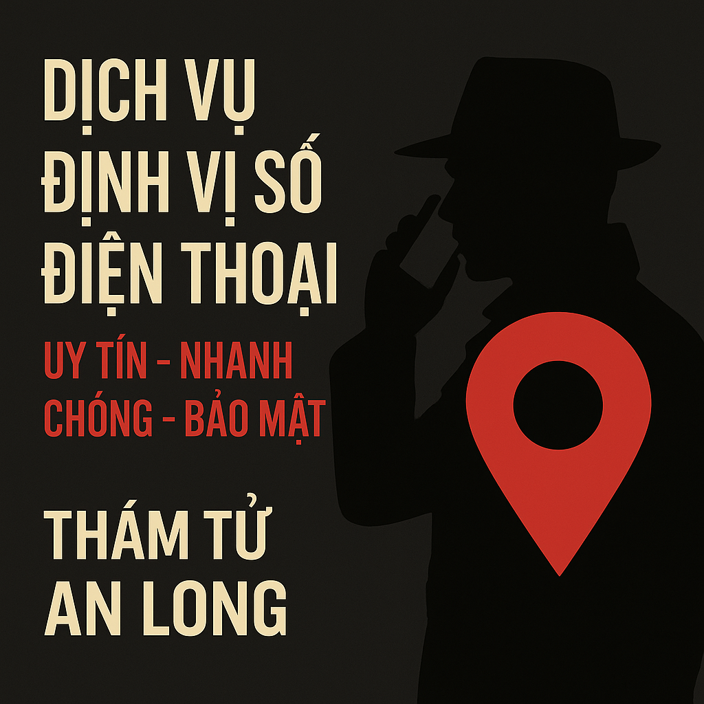 Dịch vụ định vị số điện thoại tại Hà Nội – Thám tử An Long
